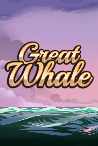 Great Whale   играть онлайн | Максбет Казино бесплатно