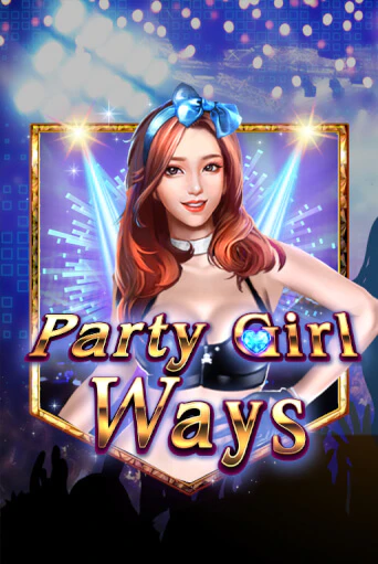 Party Girl Ways играть онлайн | Максбет Казино бесплатно